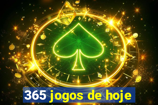 365 jogos de hoje